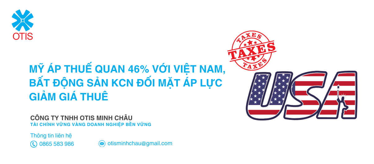 Mỹ áp thuế quan 46% với Việt Nam, bất động sản KCN đối mặt áp lực giảm giá thuê