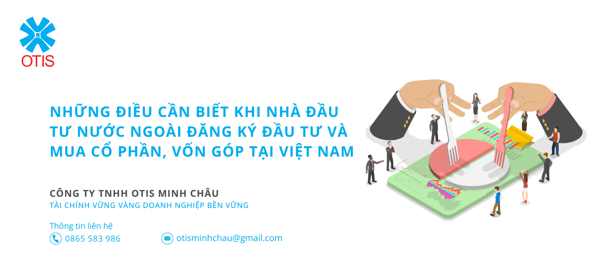 Những điều cần biết khi nhà đầu tư nước ngoài đăng ký đầu tư và mua cổ phần, vốn góp tại Việt Nam