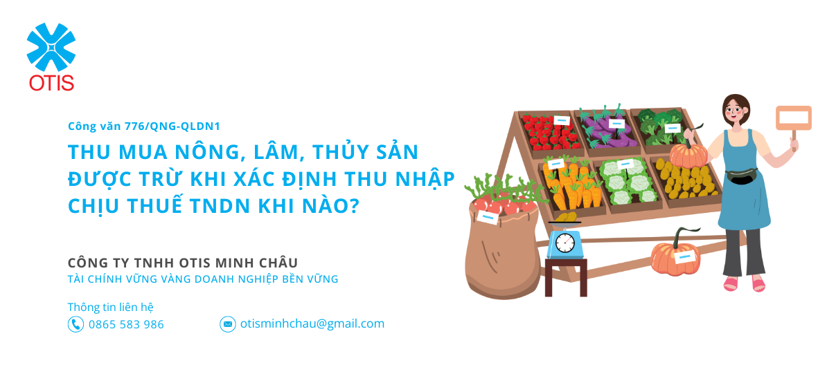 Công văn 776/QNG-QLDN1 thu mua nông, lâm, thủy sản được trừ khi xác định thu nhập chịu thuế TNDN khi nào?