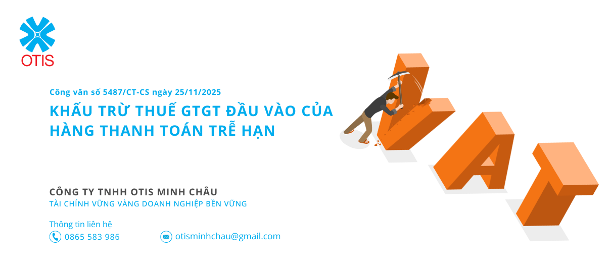 Công văn số 5487/CT-CS ngày 25/11/2025 về khấu trừ thuế GTGT đầu vào của hàng thanh toán trễ hạn